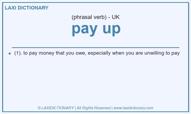 Definition pay up in British English