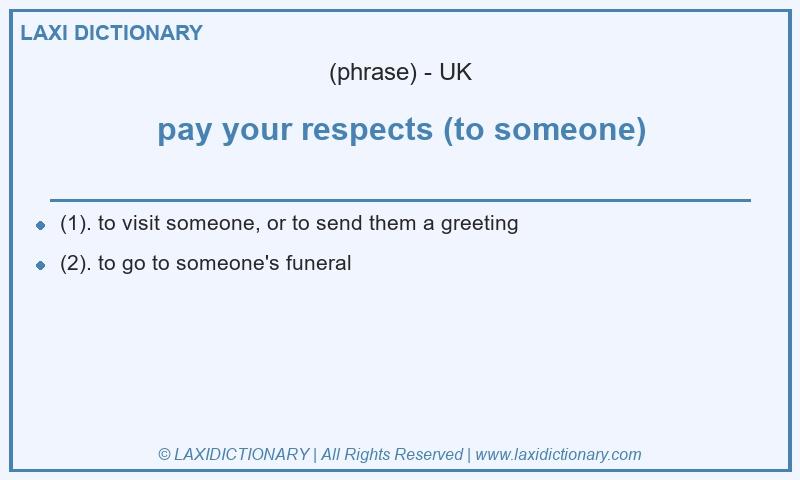Definition pay your respects (to someone) in British English