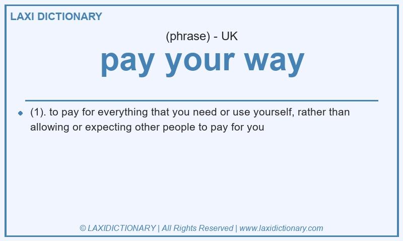 Definition pay your way in British English