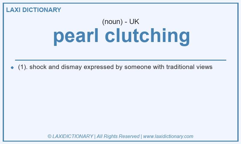 Definition pearl clutching in British English