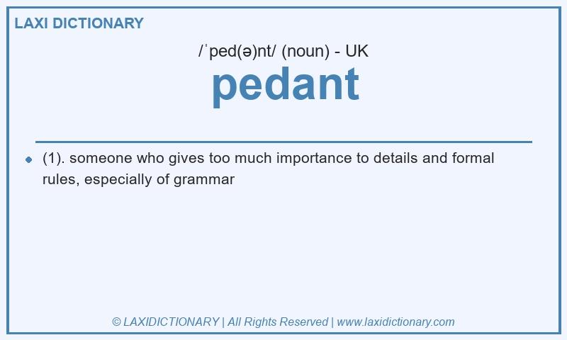 Definition pedant in British English