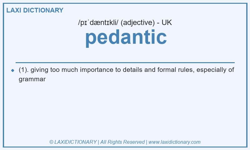 Definition pedantic in British English