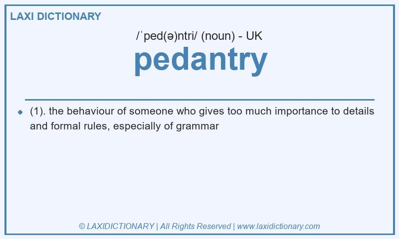 Definition pedantry in British English