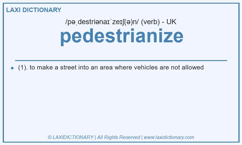 Definition pedestrianize in British English