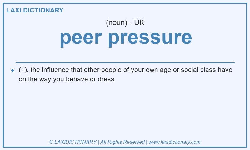 Definition peer pressure in British English