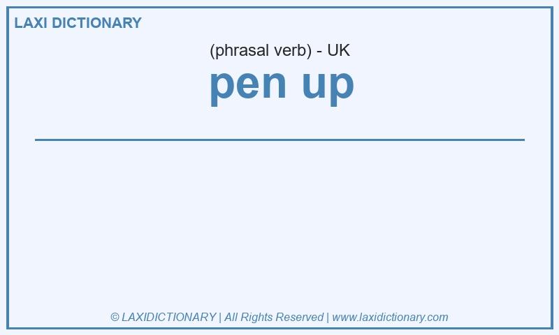 Definition pen up in British English