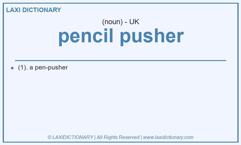 Definition pencil pusher in British English