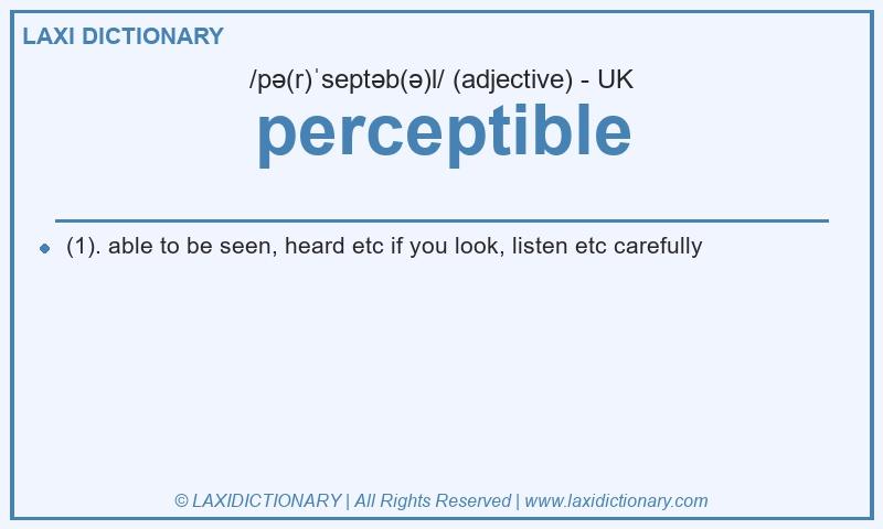 Definition perceptible in British English