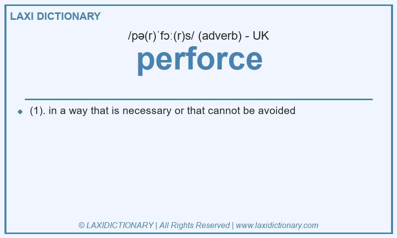 Definition perforce in British English