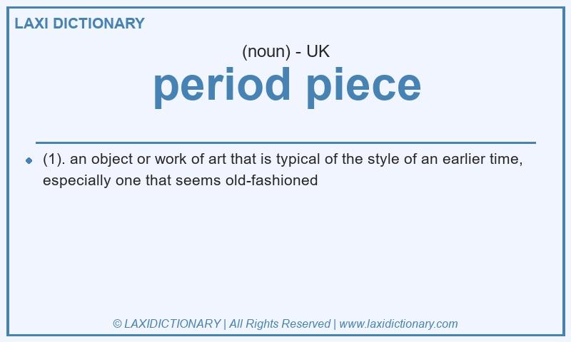 Definition period piece in British English