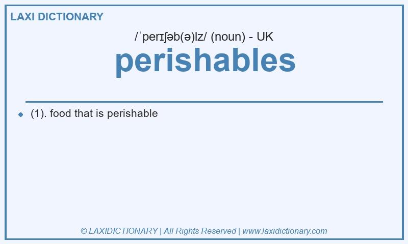 Definition perishables in British English