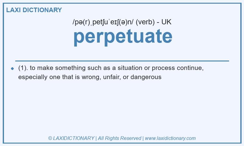 Definition perpetuate in British English