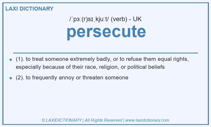 Definition persecute in British English