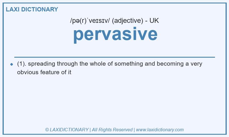 Definition pervasive in British English