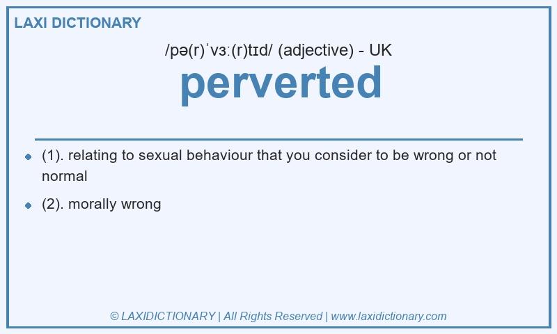 Definition perverted in British English