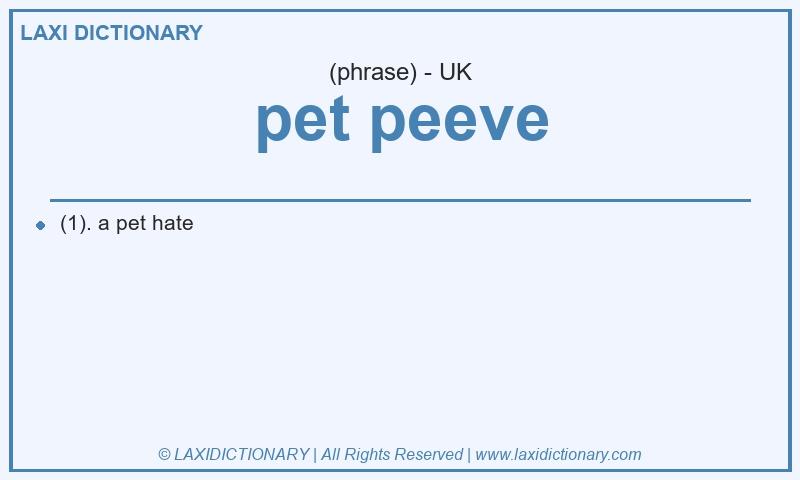 Definition pet peeve in British English