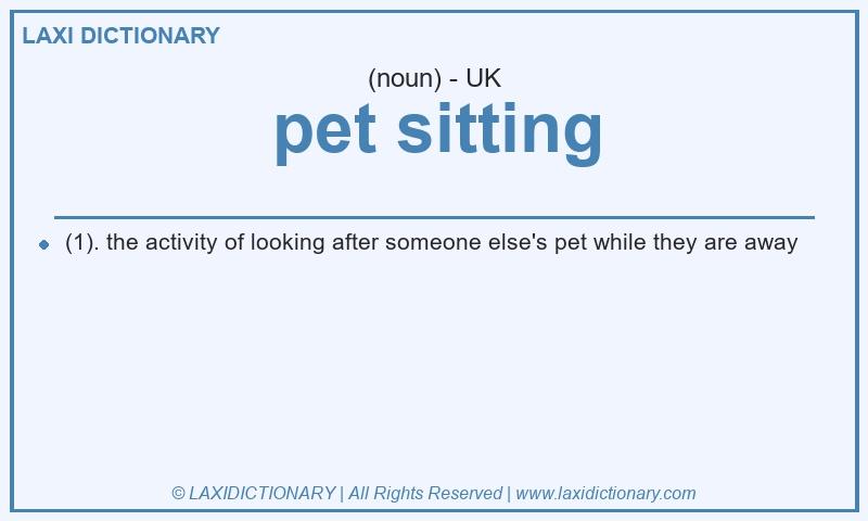 Definition pet sitting in British English