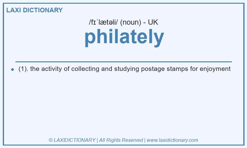 Definition philately in British English