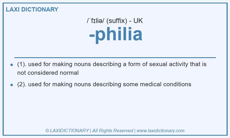Definition -philia in British English
