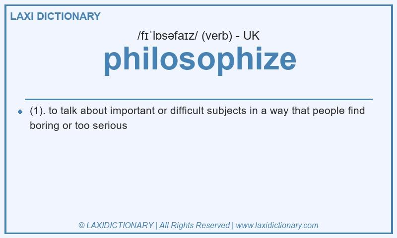 Definition philosophize in British English