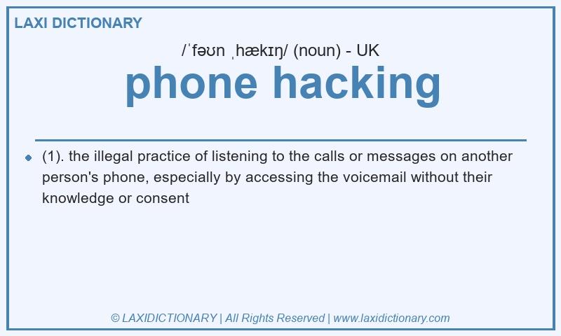 Definition phone hacking in British English