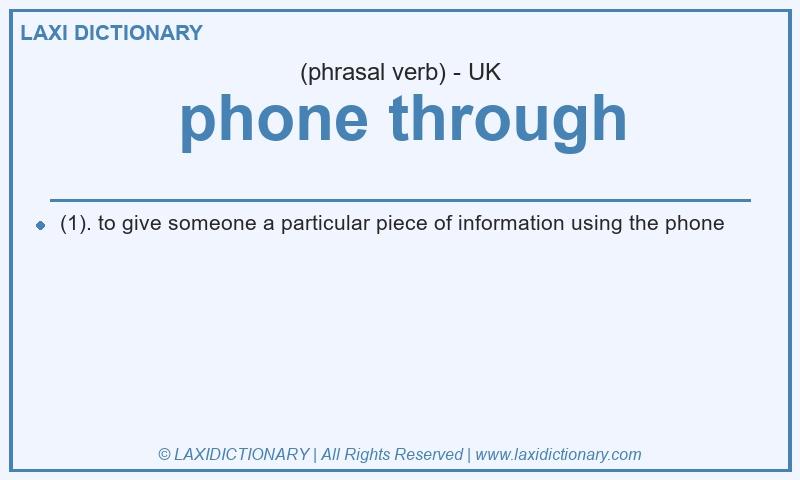 Definition phone through in British English