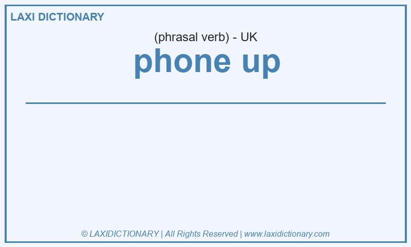 Definition phone up in British English