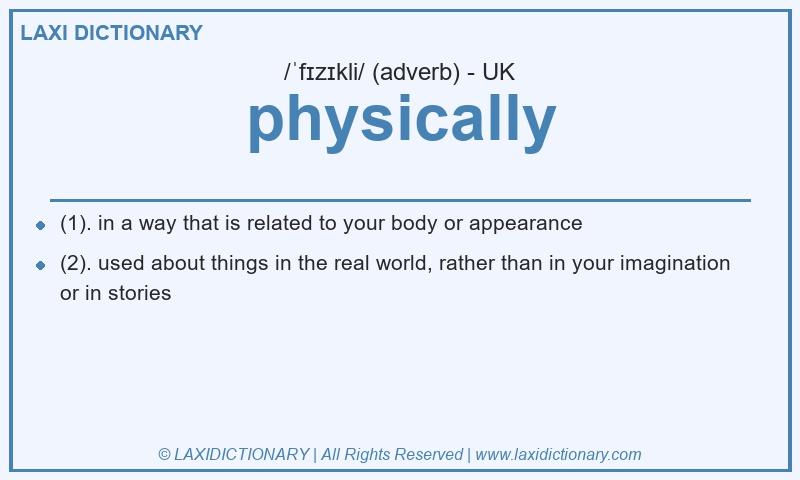 Definition physically in British English