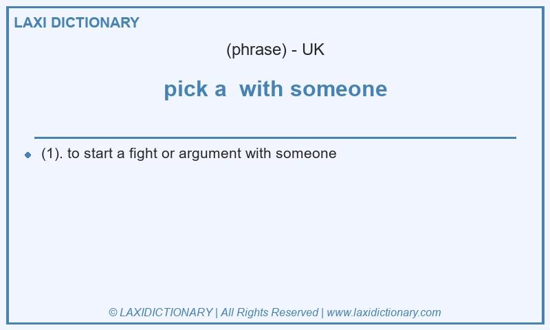 Definition pick a with someone in British English