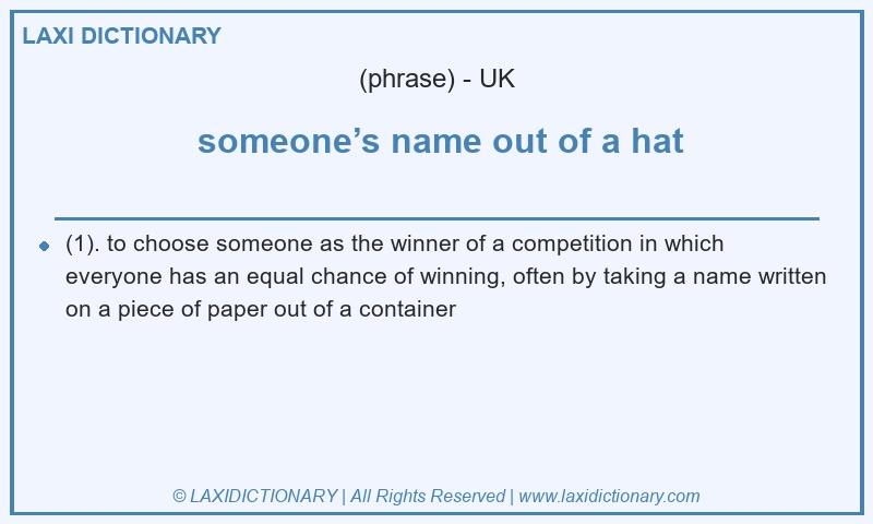 Definition  someone’s name out of a hat in British English