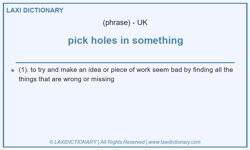 Definition pick holes in something in British English