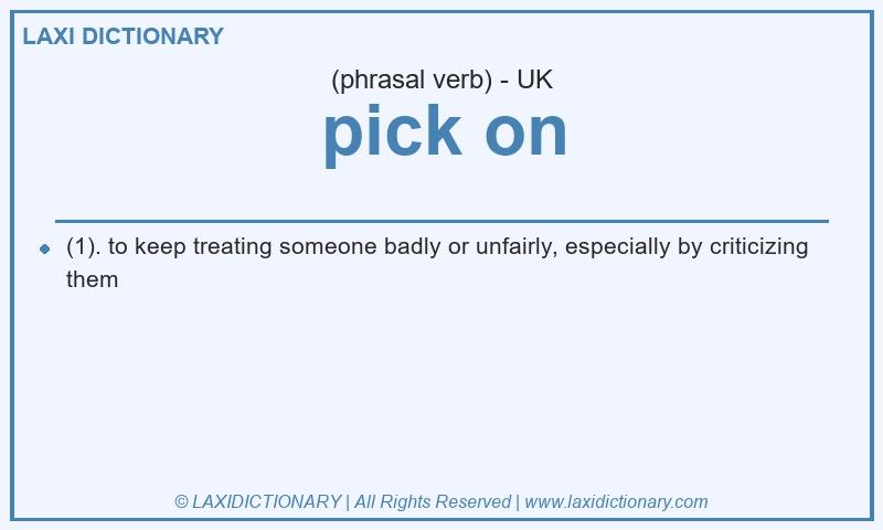 Definition pick on in British English