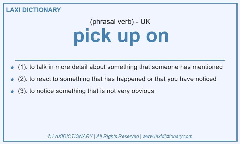 Definition pick up on in British English