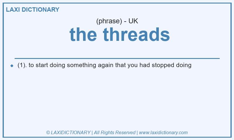 Definition  the threads in British English