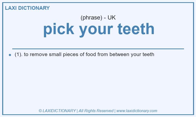 Definition pick your teeth in British English