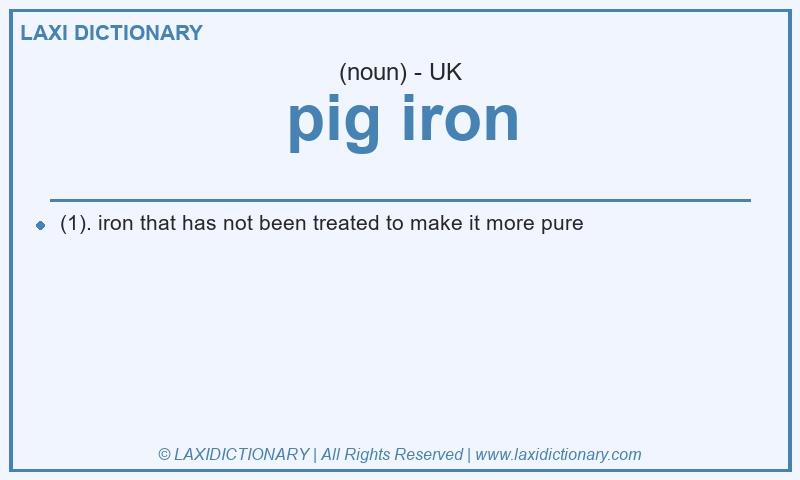 Definition pig iron in British English