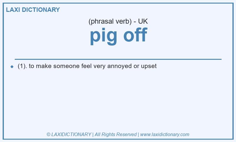 Definition pig off in British English