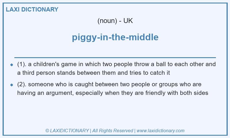 Definition piggy-in-the-middle in British English