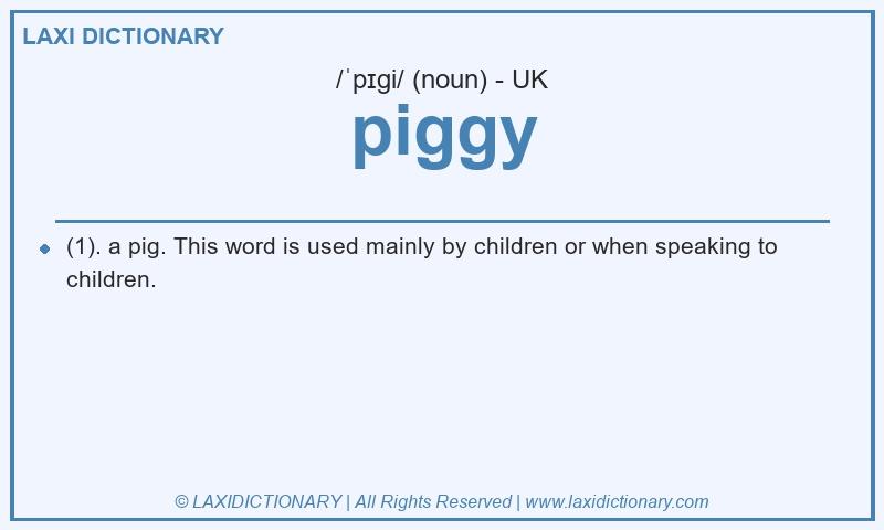 Definition piggy in British English