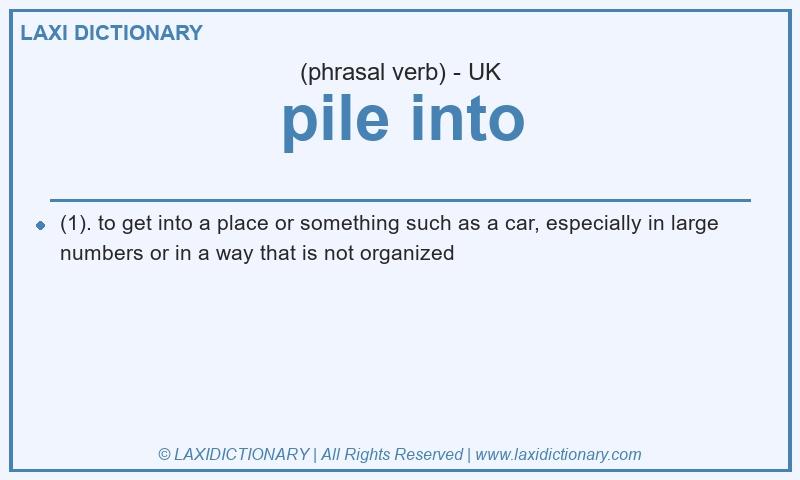 Definition pile into in British English