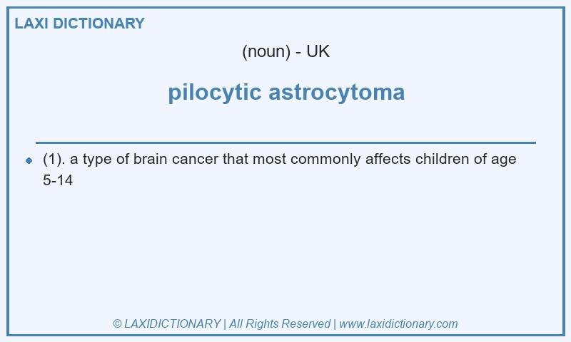 Definition pilocytic astrocytoma in British English