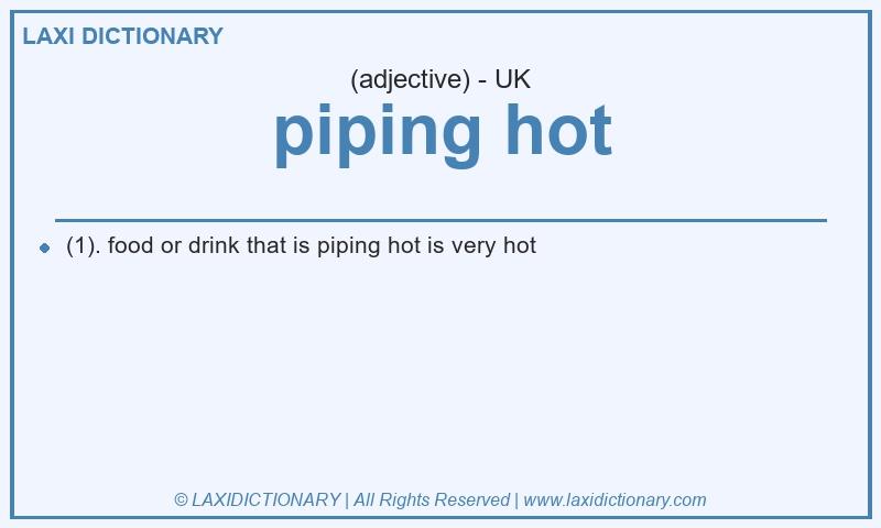 Definition piping hot in British English