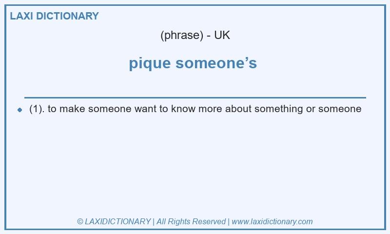 Definition pique someone’s  in British English