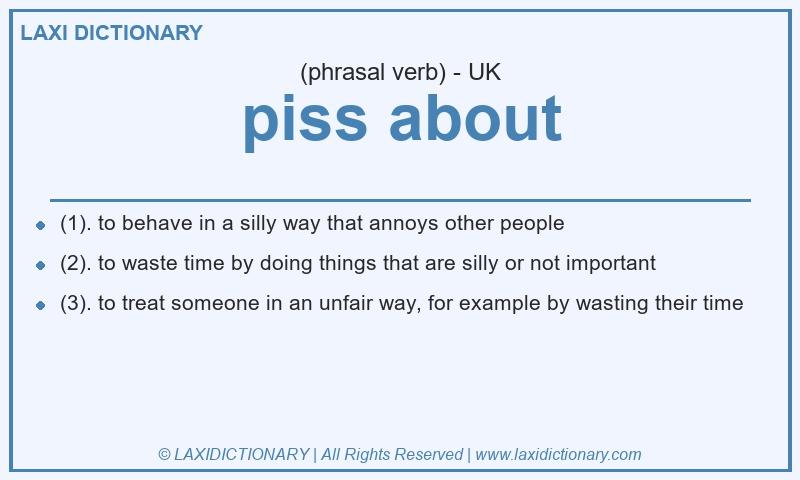 Definition piss about in British English