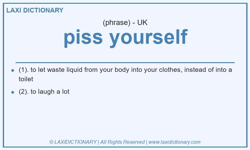 Definition piss yourself in British English