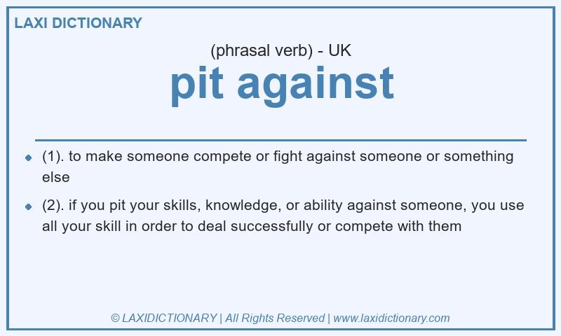 Definition pit against in British English