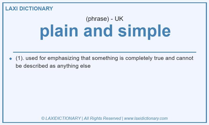 Definition plain and simple in British English