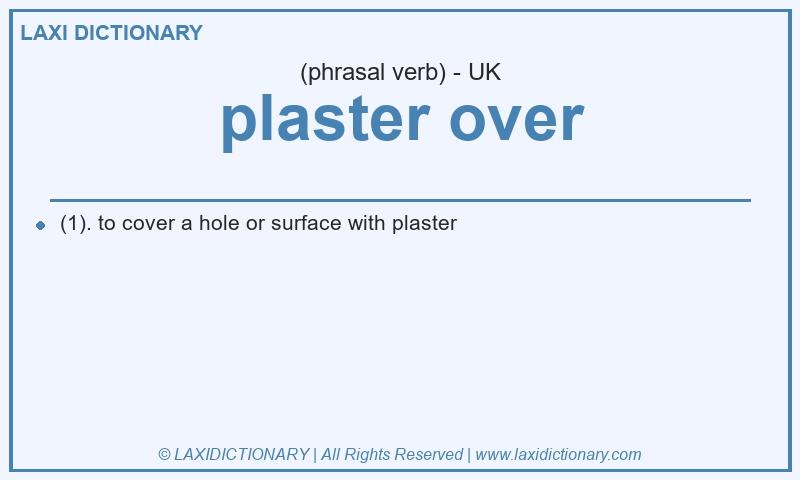 Definition plaster over in British English