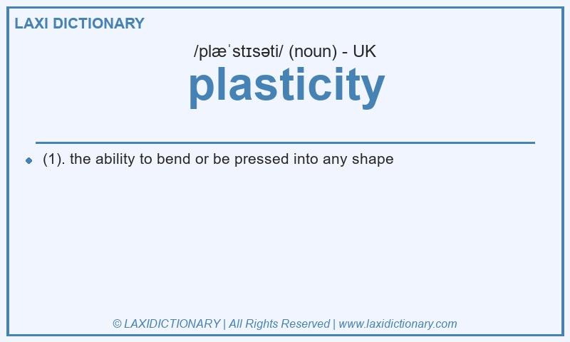 Definition plasticity in British English