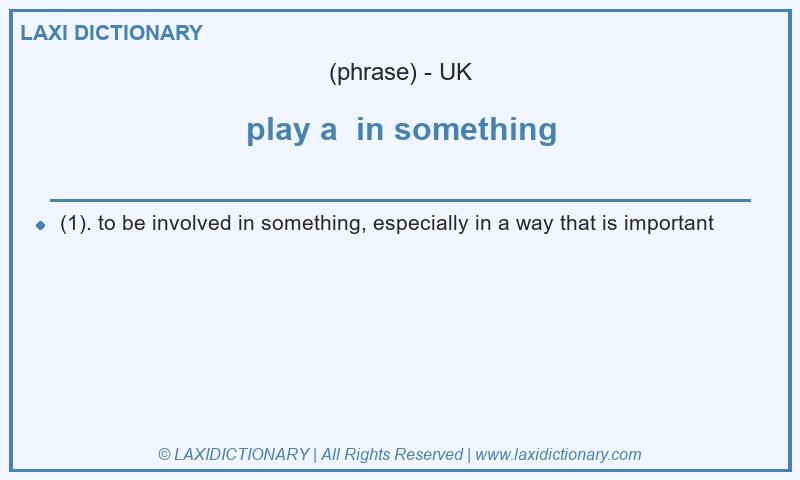 Definition play a in something in British English